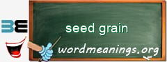 WordMeaning blackboard for seed grain